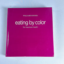 Load image into Gallery viewer, Eating by Color for Maximum Health - Williams-Sonoma