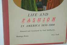 Load image into Gallery viewer, Life and Fashion in America 1650 - 1900