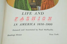 Load image into Gallery viewer, Life and Fashion in America 1650 - 1900