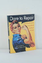 Load image into Gallery viewer, Dare to Repair: A Do-it-Herself Guide to Fixing (Almost) Anything in the Home