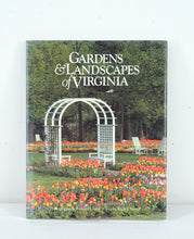 Load image into Gallery viewer, Gardens & Landscapes of Virginia – Photography by Richard Cheek | Text by Rudy J. Favretti