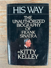 Load image into Gallery viewer, His Way The Unauthorized Biography of Frank Sinatra by Kitty Kelley