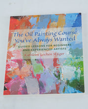 Load image into Gallery viewer, The Oil Painting Course You’ve Always Wanted by Kathleen Lochen Staiger (Paperback)
