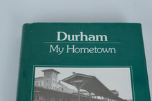 Load image into Gallery viewer, Durham My Hometown – George E. Lougee, Jr.