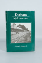 Load image into Gallery viewer, Durham My Hometown – George E. Lougee, Jr.