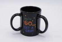 Load image into Gallery viewer, Funny Triple Handle Coffee Mug – You’re 60… Get A Grip! – Gag Gift for 60th Birthday
