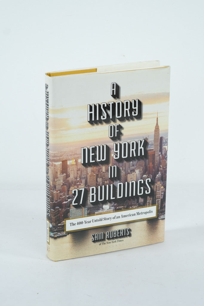 A History of New York in 27 Buildings – Sam Roberts (Hardcover, Bloomsbury, ISBN 978-1-62040-980-0)