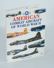 Load image into Gallery viewer, American Combat Aircraft of World War II – Illustrated Reference Book – Edited by David Donald
