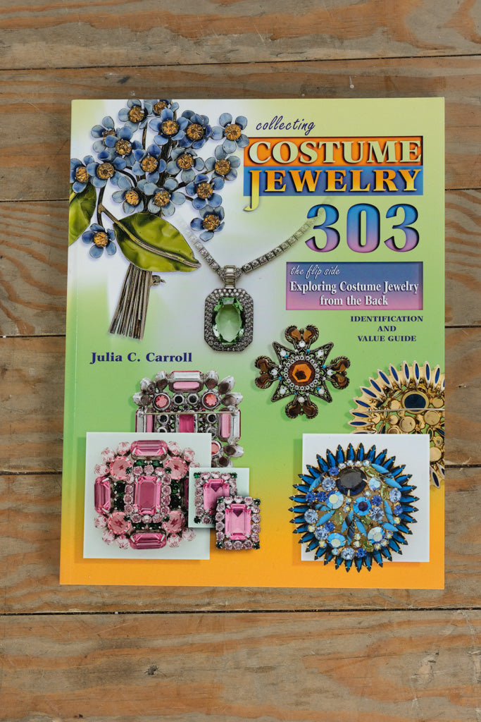 Collecting Costume Jewelry 303 – Exploring Costume Jewelry from the Back by Julia C. Carroll (Collector Books)
