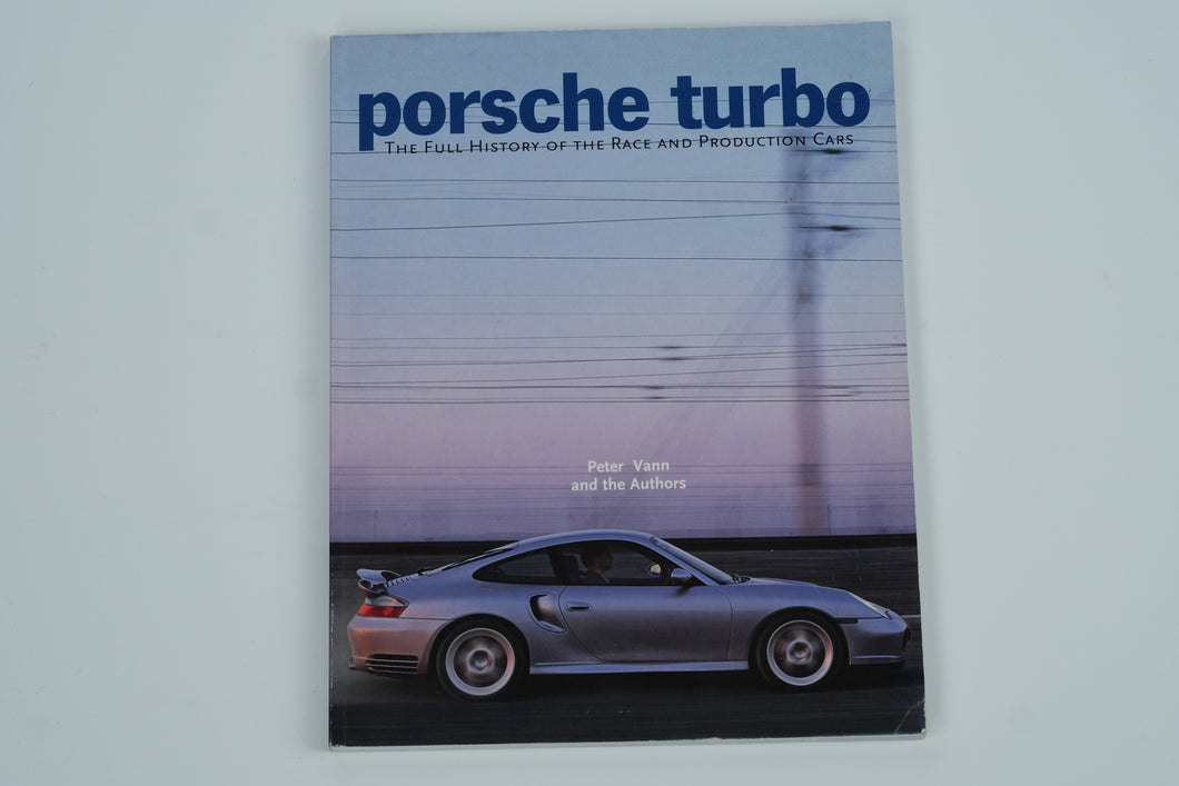 Porsche Turbo: The Full History of the Race and Production Cars by Peter Vann – Motorbooks