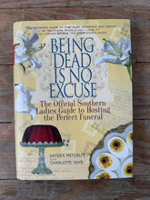 Load image into Gallery viewer, Being Dead Is No Excuse – Southern Funeral Etiquette Cookbook Book Hardcover
