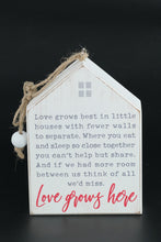 Load image into Gallery viewer, “Love Grows Here” Wooden House Sign
