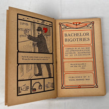 Load image into Gallery viewer, Bachelor Bigotries Compiled by an Old Maid and Approved by a Young Bachelor Hardcover – January 1, 1903
