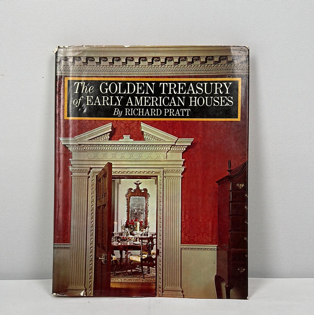 The Golden Treasury of Early American Houses - Richard Pratt